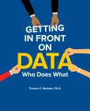 Los datos en primer plano: Quién hace qué - Getting in Front on Data: Who Does What