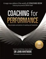 Coaching para el rendimiento: Principios y práctica del coaching y el liderazgo - Coaching for Performance: The Principles and Practice of Coaching and Leadership