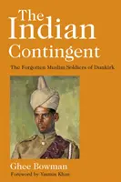 El contingente indio: Los olvidados soldados musulmanes de Dunkerque - The Indian Contingent: The Forgotten Muslim Soldiers of Dunkirk