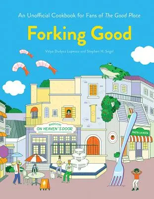 Forking Good: Un libro de cocina no oficial para los fans de The Good Place - Forking Good: An Unofficial Cookbook for Fans of the Good Place