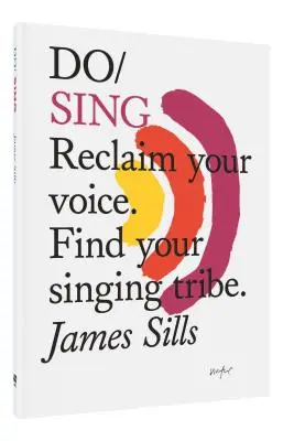 Canta: Recupera tu voz. Encuentra tu tribu de cantores. - Do Sing: Reclaim Your Voice. Find Your Singing Tribe.