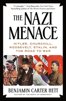 La amenaza nazi: Hitler, Churchill, Roosevelt, Stalin y el camino hacia la guerra - The Nazi Menace: Hitler, Churchill, Roosevelt, Stalin, and the Road to War