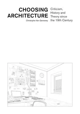 Elegir la arquitectura: Crítica, historia y teoría desde el siglo XIX - Choosing Architecture: Criticism, History and Theory Since the 19th Century