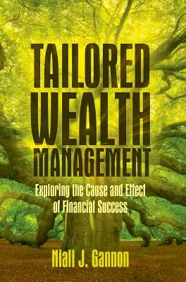 Gestión del patrimonio a medida: Explorando la causa y el efecto del éxito financiero - Tailored Wealth Management: Exploring the Cause and Effect of Financial Success