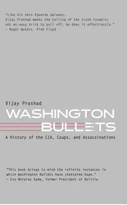 Balas de Washington: Historia de la CIA, golpes de Estado y asesinatos - Washington Bullets: A History of the Cia, Coups, and Assassinations