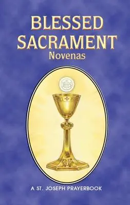 Novenas del Santísimo Sacramento: Ordenadas para la oración privada - Blessed Sacrament Novenas: Arranged for Private Prayer