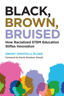 Negro, moreno, magullado: cómo la educación troncal racializada ahoga la innovación - Black, Brown, Bruised: How Racialized Stem Education Stifles Innovation