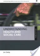 Comprender la atención sanitaria y social (tercera edición) - Understanding Health and Social Care (Third Edition)