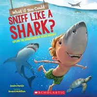 ¿Y si pudieras oler como un tiburón? Explora los superpoderes de los animales oceánicos - What If You Could Sniff Like a Shark?: Explore the Superpowers of Ocean Animals