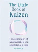 El pequeño libro de Kaizen: El arte japonés de la transformación, paso a paso - The Little Book of Kaizen: The Japanese Art of Transformation, One Small Step at a Time