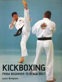 Kickboxing: De principiante a cinturón negro - Kickboxing: From Beginner to Black Belt