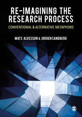 Reimaginar el proceso de investigación: Metáforas convencionales y alternativas - Re-Imagining the Research Process: Conventional and Alternative Metaphors