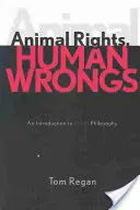 Derechos de los animales, errores humanos: Introducción a la filosofía moral - Animal Rights, Human Wrongs: An Introduction to Moral Philosophy