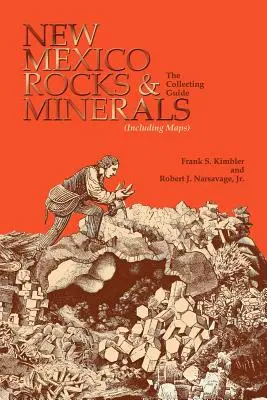 Rocas y Minerales de Nuevo México: The Collecting Guide - New Mexico Rocks and Minerals: The Collecting Guide