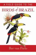 Guía de campo de las aves de Brasil - A Field Guide to the Birds of Brazil