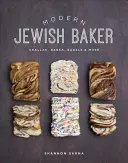 El panadero judío moderno: Challah, Babka, Bagels y mucho más - Modern Jewish Baker: Challah, Babka, Bagels & More