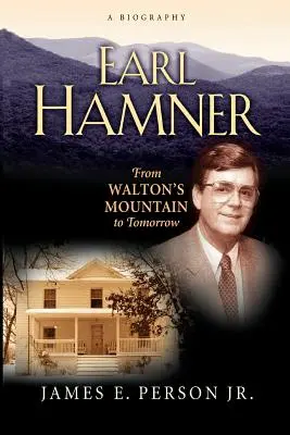 Earl Hamner: De la montaña de Walton al mañana - Earl Hamner: From Walton's Mountain to Tomorrow