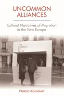 Alianzas poco comunes: Narrativas culturales de la migración en la nueva Europa - Uncommon Alliances: Cultural Narratives of Migration in the New Europe