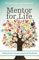 Mentor para la vida: Encontrar el propósito a través del discipulado intencional - Mentor for Life: Finding Purpose Through Intentional Discipleship