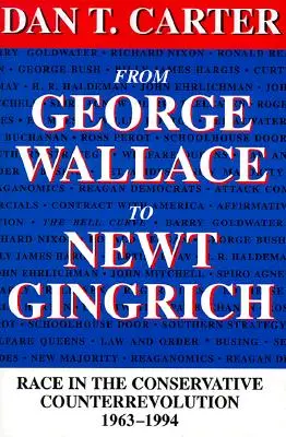 De George Wallace a Newt Gingrich: La raza en la contrarrevolución conservadora, 1963--1994 (Revisado) - From George Wallace to Newt Gingrich: Race in the Conservative Counterrevolution, 1963--1994 (Revised)