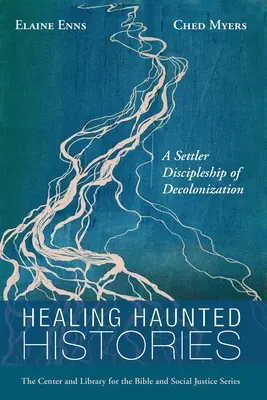 Healing Haunted Histories: Un Discipulado Colonizador de la Descolonización - Healing Haunted Histories: A Settler Discipleship of Decolonization