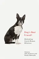 El mejor amigo del perro: repensar las relaciones entre cánidos y humanos - Dog's Best Friend?: Rethinking Canid-Human Relations