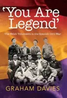 Sois leyenda: Los Voluntarios Galeses en la Guerra Civil Española - 'You Are Legend': The Welsh Volunteers in the Spanish Civil War