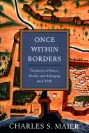 Una vez dentro de las fronteras: Territorios de poder, riqueza y pertenencia desde 1500 - Once Within Borders: Territories of Power, Wealth, and Belonging Since 1500