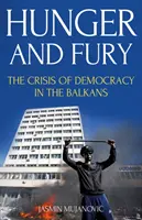 Hambre y furia - La crisis de la democracia en los Balcanes - Hunger and Fury - The Crisis of Democracy in the Balkans