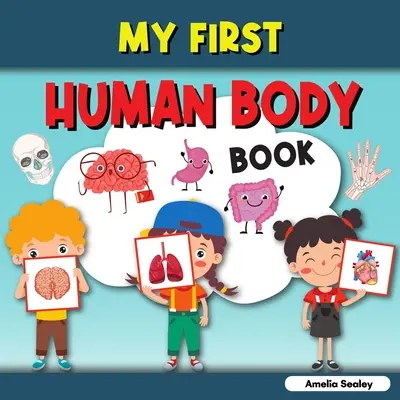 Mi primer libro sobre el cuerpo humano: Mi Primer Libro del Cuerpo Humano: Mi Primer Libro de Partes del Cuerpo Humano para Niños - My First Human Body Book: Toddler Human Body, My First Human Body Parts Book for Kids