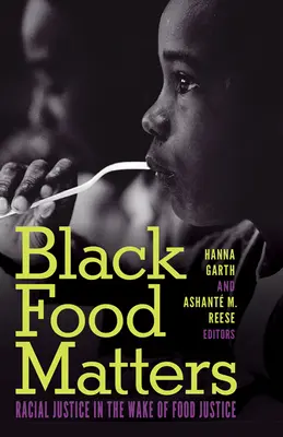 La alimentación de los negros importa: La justicia racial en la estela de la justicia alimentaria - Black Food Matters: Racial Justice in the Wake of Food Justice