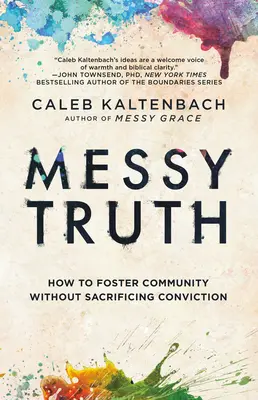 Messy Truth: Cómo fomentar la comunidad sin sacrificar la convicción - Messy Truth: How to Foster Community Without Sacrificing Conviction