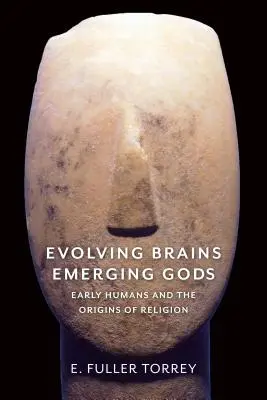 Cerebros en evolución, dioses emergentes: los primeros humanos y los orígenes de la religión - Evolving Brains, Emerging Gods: Early Humans and the Origins of Religion