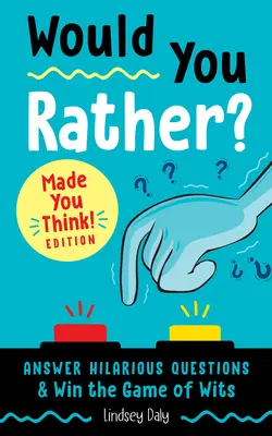 ¿Prefieres? ¡Te hizo pensar! Edición: Responde a preguntas divertidísimas y gana el juego de ingenio - Would You Rather? Made You Think! Edition: Answer Hilarious Questions and Win the Game of Wits