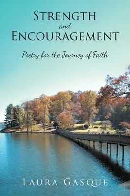 Fuerza y aliento: Poesía para el camino de la fe - Strength and Encouragement: Poetry for the Journey of Faith