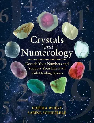 Cristales y Numerología: Descifra Tus Números y Apoya Tu Camino Vital con Piedras Curativas - Crystals and Numerology: Decode Your Numbers and Support Your Life Path with Healing Stones