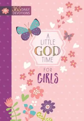 Un poco de tiempo de Dios para niñas: 365 Devociones Diarias - A Little God Time for Girls: 365 Daily Devotions