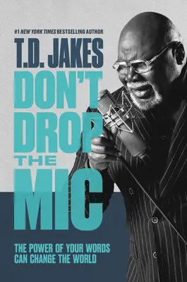 No dejes caer el micrófono: El poder de tus palabras puede cambiar el mundo - Don't Drop the MIC: The Power of Your Words Can Change the World