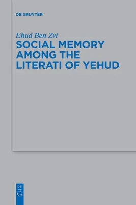 La memoria social entre los literatos de Yehud - Social Memory Among the Literati of Yehud