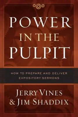 Poder en el púlpito: Cómo preparar y pronunciar sermones expositivos - Power in the Pulpit: How to Prepare and Deliver Expository Sermons