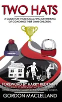 Dos sombreros - Una guía para quienes entrenan o piensan entrenar a sus propios hijos - Two Hats - A guide for those coaching or thinking of coaching their own children