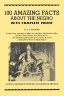 100 Amazing Facts about the Negro with Complete Proof: Un atajo a la historia mundial del negro - 100 Amazing Facts about the Negro with Complete Proof: A Short Cut to the World History of the Negro