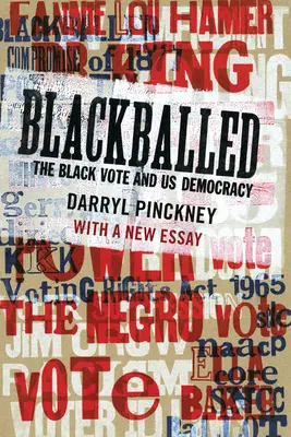 Blackballed: The Black Vote and Us Democracy: Con un nuevo ensayo - Blackballed: The Black Vote and Us Democracy: With a New Essay