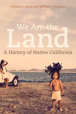 Somos la tierra: Una historia de la California nativa - We Are the Land: A History of Native California