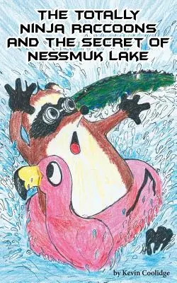 Los mapaches totalmente ninja y el secreto del lago Nessmuk - The Totally Ninja Raccoons and the Secret of Nessmuk Lake