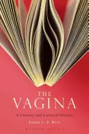 La vagina: Una historia literaria y cultural - The Vagina: A Literary and Cultural History