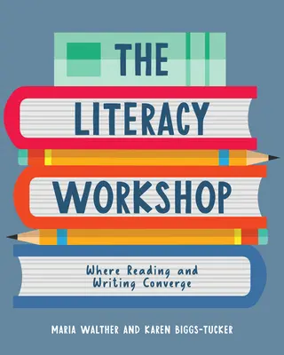 El taller de alfabetización: Donde convergen la lectura y la escritura - The Literacy Workshop: Where Reading and Writing Converge