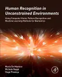 Reconocimiento humano en entornos sin restricciones: Uso de métodos de visión por ordenador, reconocimiento de patrones y aprendizaje automático para la biometría - Human Recognition in Unconstrained Environments: Using Computer Vision, Pattern Recognition and Machine Learning Methods for Biometrics