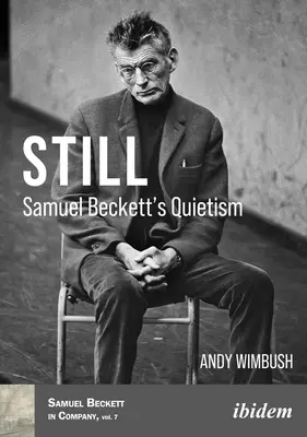 Still: El Quietismo de Samuel Beckett - Still: Samuel Beckett's Quietism