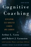 Coaching cognitivo: Desarrollo de líderes y alumnos autodirigidos, 3.ª edición - Cognitive Coaching: Developing Self-Directed Leaders and Learners, 3rd Edition